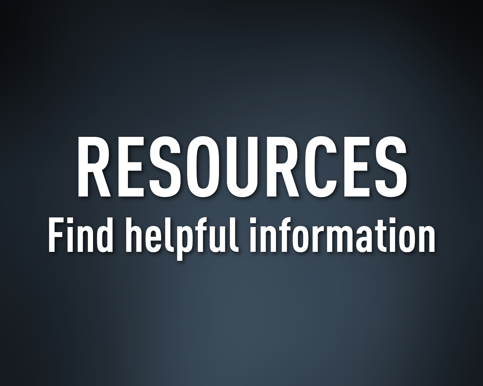 Resources. Find helpful information