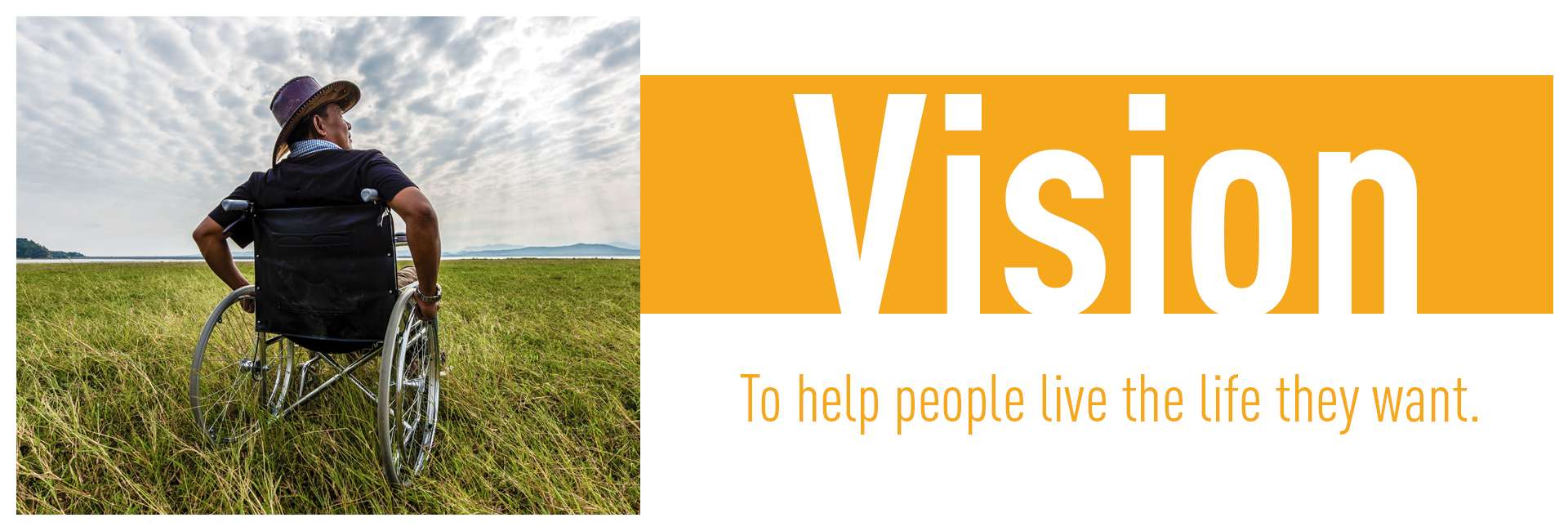 Vision: To help people live the life they want.